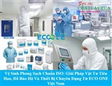 Dịch Vụ Vệ Sinh Phòng Sạch,Vật Tư Tiêu Hao, Đồ Bảo Hộ Và Thiết Bị Chuyên Dụng Từ ECO ONE Việt Nam